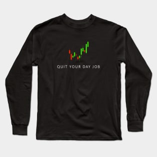 Quit Your Day Job Long Sleeve T-Shirt